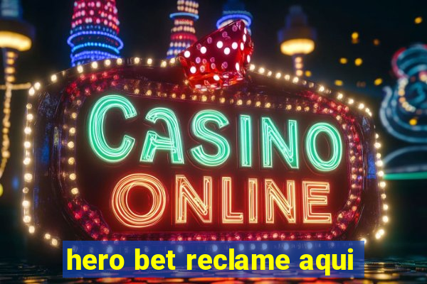 hero bet reclame aqui